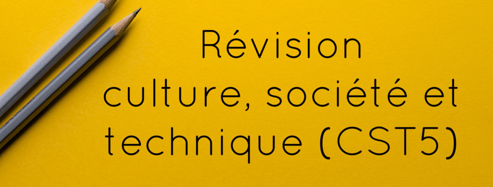 Révision culture, société et technique (CST5). SOSprof. SOSteacher
