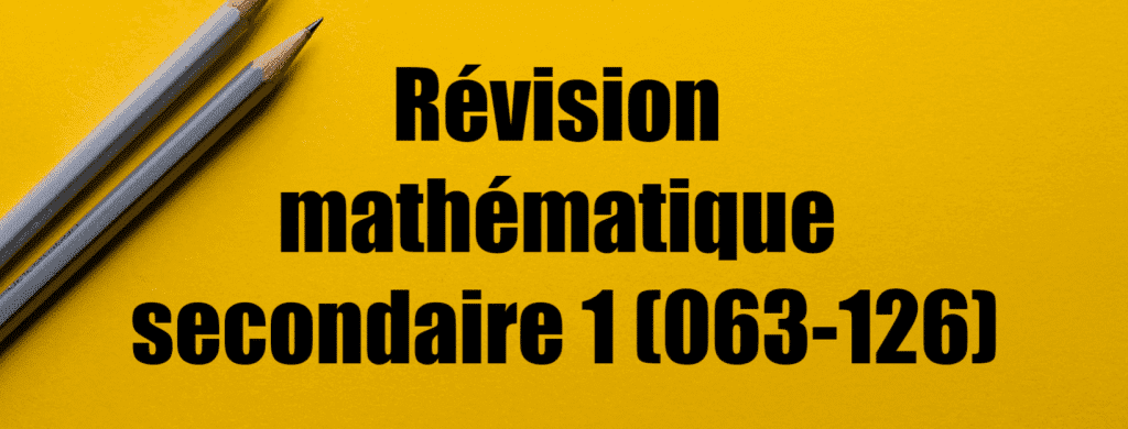 Révision mathématique secondaire 1 (063-126). Secondary 1 Mathematics Review (063-126). SOSprof. SOSteacher