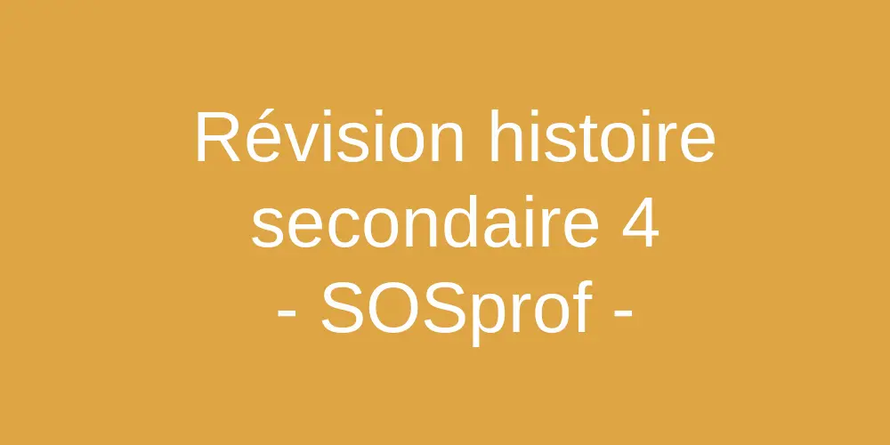 Révision histoire secondaire 4. Secondary 4 History Review. SOSprof SOSteacher