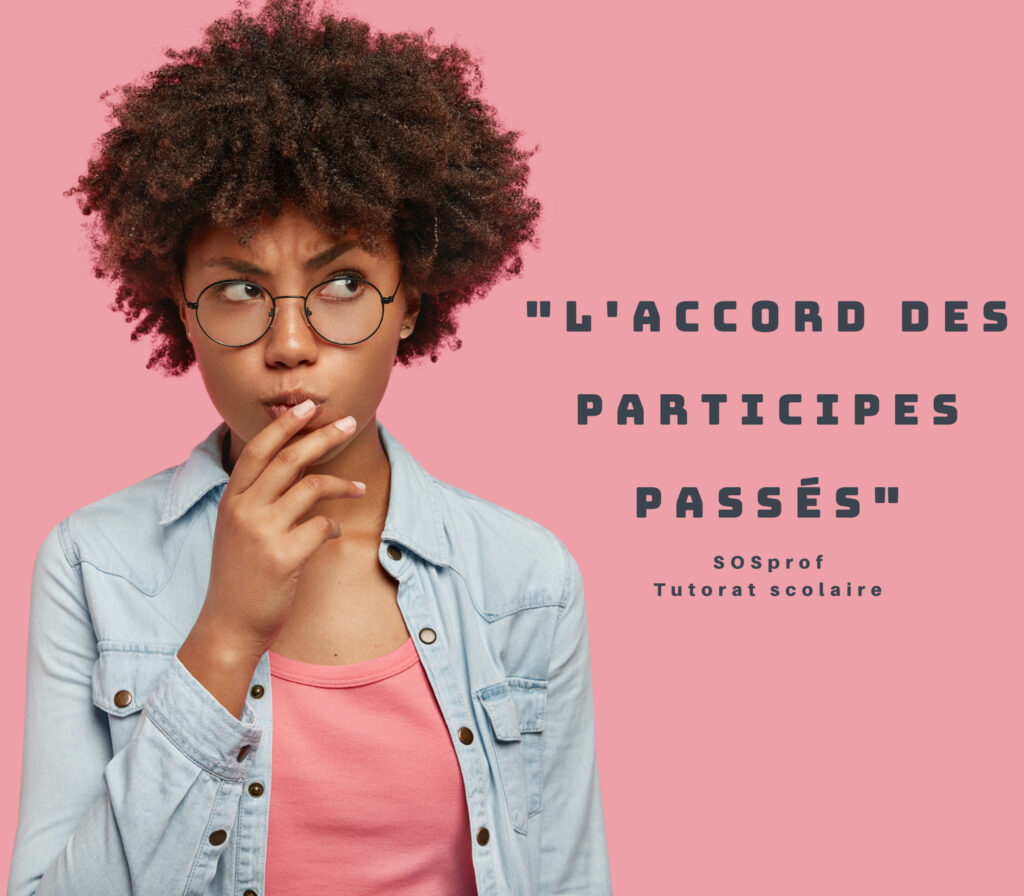 L'accord des participes passés SOSprof tutorat scolaire - SOSteacher tutoring and homework help
