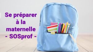 Préparer son enfant à la maternelle. Prepare your child for kindergarten. SOSprof. SOSteacher
